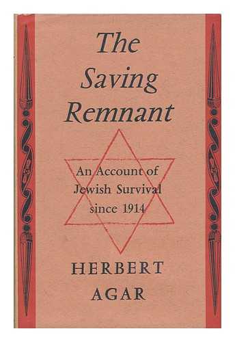 AGAR, HERBERT (1897-1980) - The Saving Remnant; an Account of Jewish Survival