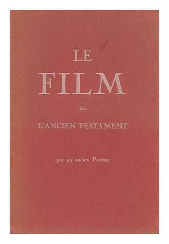 H. CORNAZ - Le Film De L'Ancien Testament Par Un Ancient Pasteur