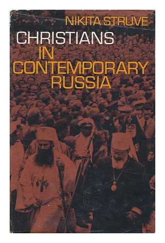 STRUVE, NIKITA A. - Christians in Contemporary Russia / Translated by Lancelot Sheppard and A. Manson from the The French Second Revised and Augmented Ed.