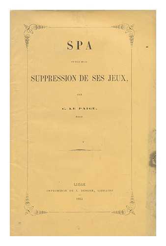 LE PAIGE, CONSTANTIN MARIE H. A. A. - Spa En Face De La Suppression De Ses Jeux