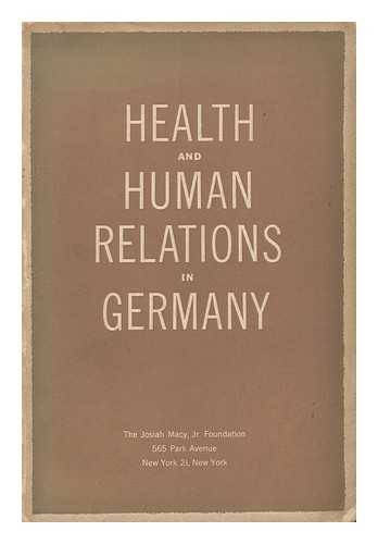 CONFERENCE ON HEALTH AND HUMAN RELATIONS IN GERMANY. 1ST, PRINCETON, N. J. , 1950 - Health and Human Relations in Germany; Report of a Conference on Problems of Health and Human Relations in Germany, Nassau Tavern, Princeton, N. J. , June 26-30, 1950
