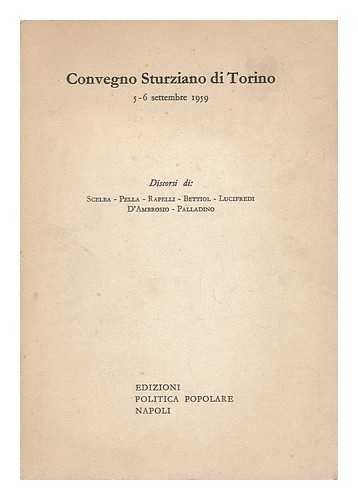 CONVEGNO STURZIANO DI TORINO. SCELBA, MARIO. CARONIA, GIUSEPPE (1884-1975) - Convegno Sturziano Di Torino, 5-6 Settembre 1959 /discorsi Di Scelba ... Et Al. !