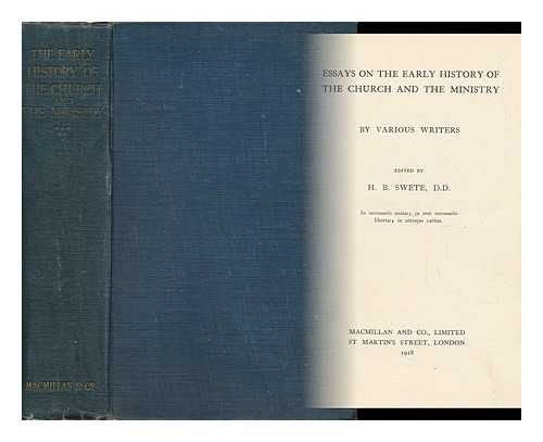 SWETE, HENRY BARCLAY (1835-1917) ED. - Essays on the Early History of the Church and the Ministry