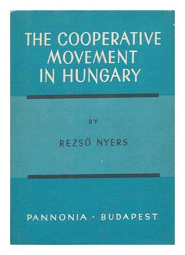 NYERS, REZSO - The Cooperative Movement in Hungary / Translated by Gyula Gulyás