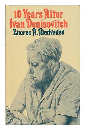 MEDVEDEV, ZHORES A. (1925-) - 10 Years after Ivan Denisovich