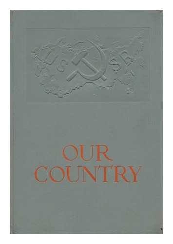 STESKY, A. INGULOV, S. BARANSKY, N. - Our Country / Edited by A. Stetsky, S. Ingulov, N. Baransky