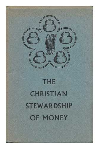 CHURCH OF ENGLAND. CENTRAL BOARD OF FINANCE - The Christian Stewardship of Money