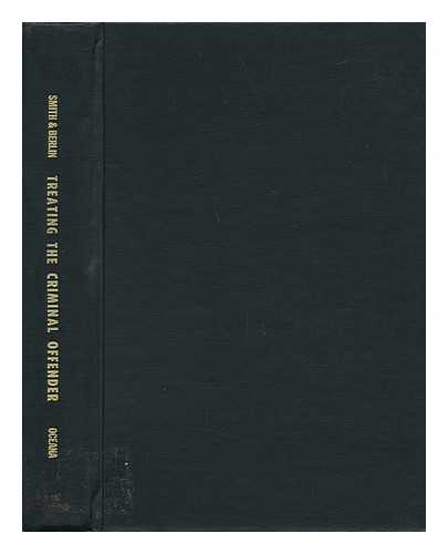 SMITH, ALEXANDER B. (1909-). BERLIN, LOUIS - Treating the Criminal Offender : Issues and Problems