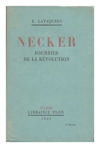 LAVAQUERY, EUGENE - Necker, Fourrier De La Revolution, 1732-1804. / Avec 2 Gravures Hors Texte