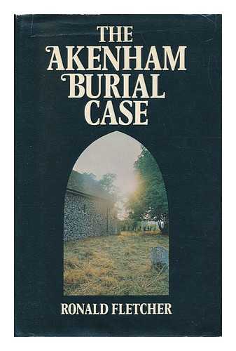 FLETCHER, RONALD - The Akenham Burial Case