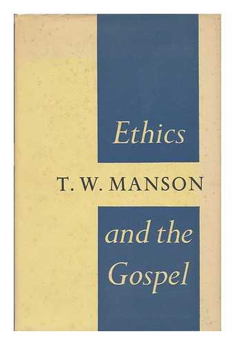 MANSON, THOMAS WALTER (1893-1958) - Ethics and the Gospel / Intr. by R. Preston