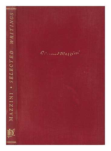 MAZZINI, GIUSEPPE (1805-1872). NAGENDRONATH GANGULEE (ED. ) - Giuseppe Mazzini : Selected Writings / Edited and Arranged with an Introduction by N. Gangulee