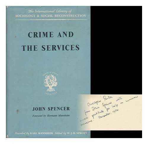 SPENCER, JOHN CARRINGTON - Crime and the Services / Foreword by Hermann Mannheim