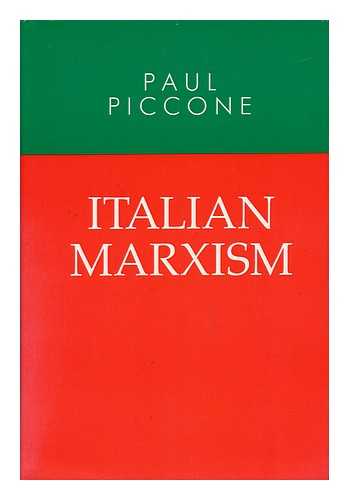PICCONE, PAUL - Italian Marxism / Paul Piccone