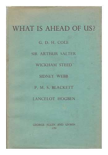 COLE, G. D. H. (1889-1959). WICKHAM STEED. SIDNEY WEBB [ET AL] - What is Ahead of Us?