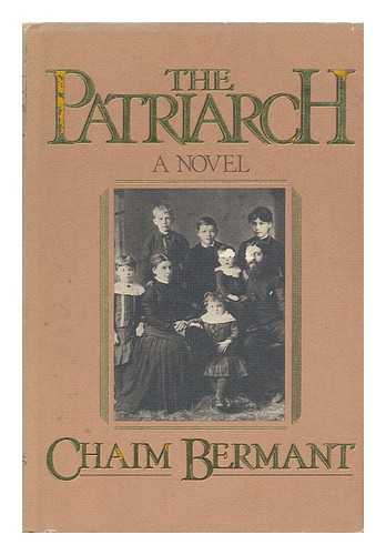 BERMANT, CHAIM (1929-) - The Patriarch / Chaim Bermant