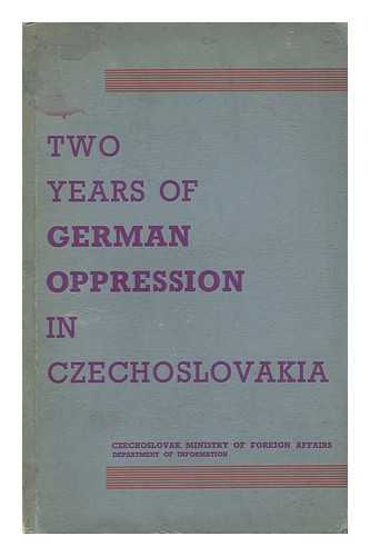 CZECHOSLOVAK REPUBLIC. MINISTERSTVO ZAHRANICNICH VECI - Two Years of German Oppression in Czechoslovakia