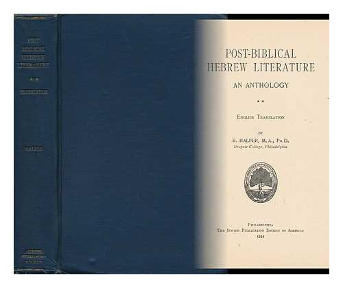 HALPER, B. - Post-Biblical Hebrew Literature : an Anthology