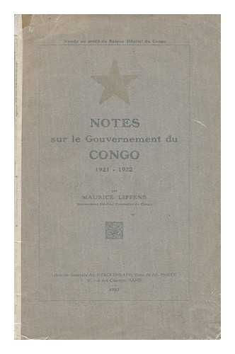 LIPPENS, MAURICE - Notes Sur Le Gouvernement Du Congo, 1921-1922 / Par Maurice Lippens