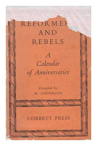 ANDERSON, M. D. (MARGARET DAMPIER) - Reformers and Rebels : a Calendar of Anniversaries / Compiled by M. Anderson