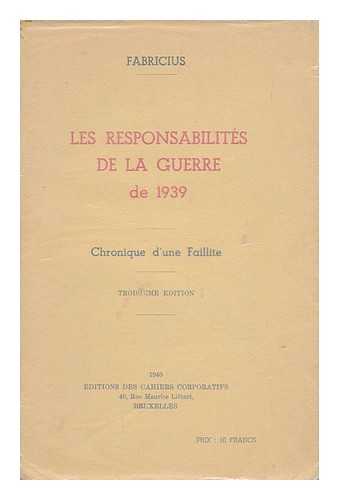 FABRICUS - Les Responsabilites De La Guerre De 1939 : Chronique D'Une Faillite