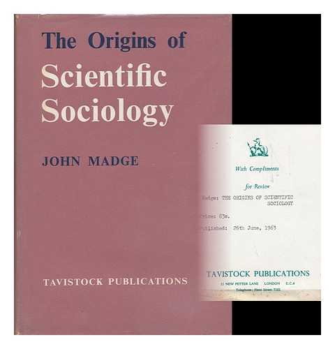 MADGE, JOHN - The Origins of Scientific Sociology / John Madge