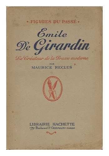 RECLUS, MAURICE - Emile De Girardin
