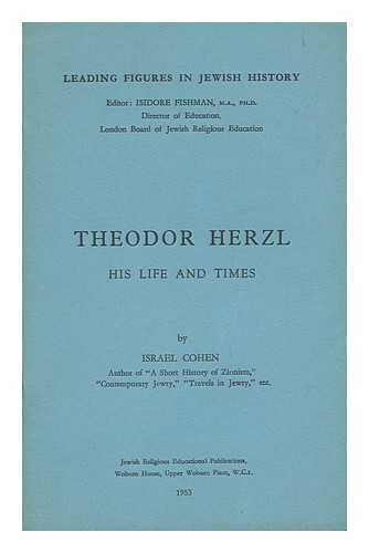 COHEN, ISRAEL (1879-1961) - Theodor Herzl : His Life and Times