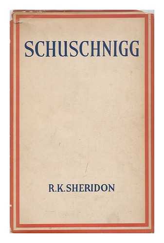 SHERIDON, R. K. - Kurt Von Schuschnigg : a Tribute