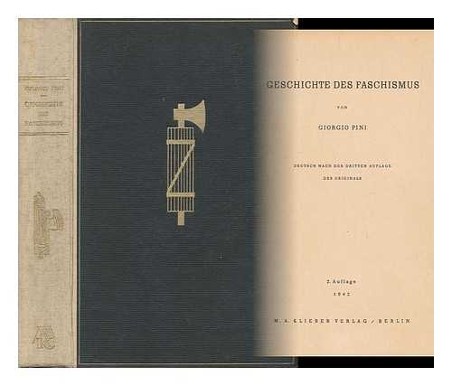 PINI, GIORGIO - Geschichte Des Faschismus, Von Giorgio Pini, Deutsche Nach Der Dritten Auflage Des Originals