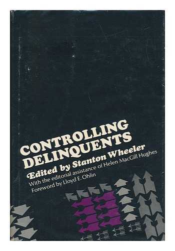 WHEELER, STANTON (ED. ). HELEN MACGILL HUGHES (ED. ) - Controlling Delinquents. Edited by Stanton Wheeler with the Editorial Assistance of Helen MacGill Hughes