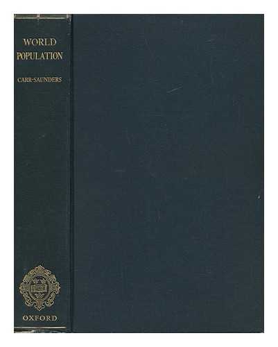 CARR-SAUNDERS, A. M. (ALEXANDER MORRIS) , SIR (1886-1966) - World Population : Past Growth and Present Trends / A. M. Carr-Saunders