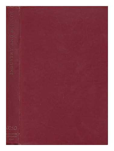 MANCHESTER JOINT RESEARCH COUNCIL - Industry and Science : a Study of Their Relationship Based on a Survey of Firms in the Greater Manchester Area Carried out by the Manchester Joint Research Council, 1950-1953