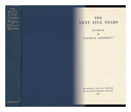 Abercrombie, Lascelles (1881-1938). [Et Al] - The Next Five Years : an Essay in Political Agreement