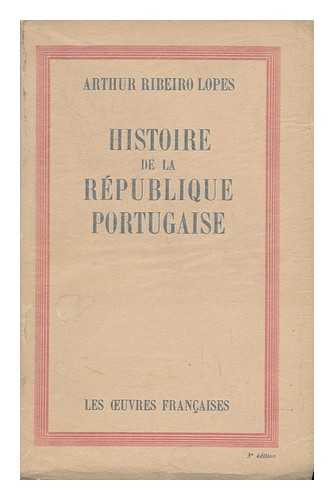 RIBEIRO LOPES, ARTHUR - Histoire De La Republique Portugaise