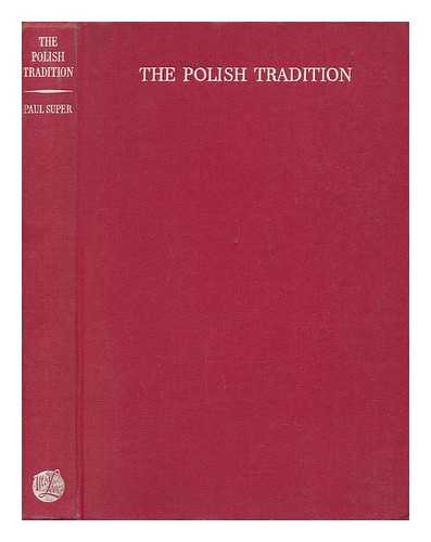 SUPER, PAUL - The Polish Tradition; an Interpretation of a Nation, by Paul Super