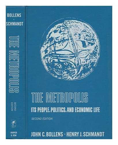 BOLLENS, JOHN CONSTANTINUS. HENRY J. SCHMANDT - The Metropolis; its People, Politics, and Economic Life [By] John C. Bollens [And] Henry J. Schmandt