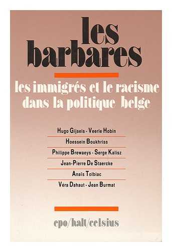 Gijsels, Hugo - Les Barbares : Les Immigres Et Le Racisme Dans La Politique Belge / Hugo Gijsels ... Et Al.