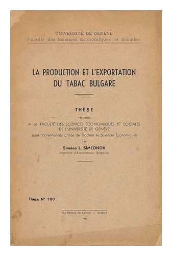 SIMEONOV, SIMEON L. - La Production Et L'Exportation Du Tabac Bulgare / Par Simeon L. Simeonov