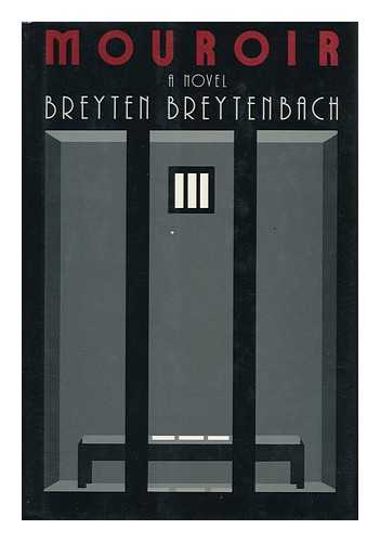 BREYTENBACH, BREYTEN - Mouroir : Mirrornotes of a Novel / Breyten Breytenbach