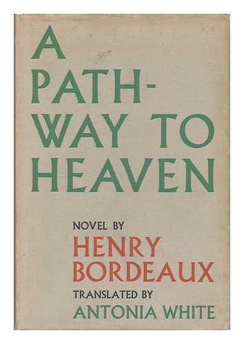 BORDEAUX, HENRY (1870-1963). - A Pathway to Heaven / Translated by Antonia White