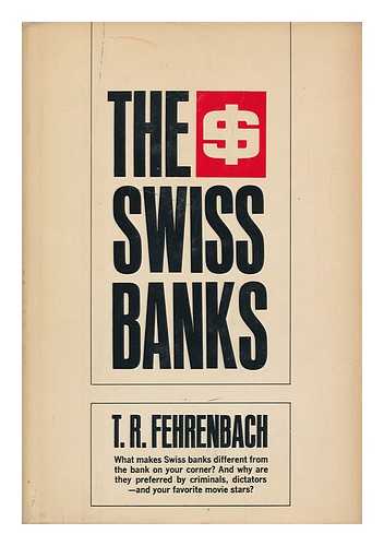 FEHRENBACH, T. R. - The Swiss Banks