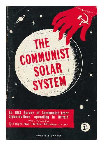 INDUSTRIAL RESEARCH AND INFORMATION SERVICES - The Communist Solar System / Compiled by IRIS: Industrial Research and Information Services ; (With a Foreword by Herbert Morrison)