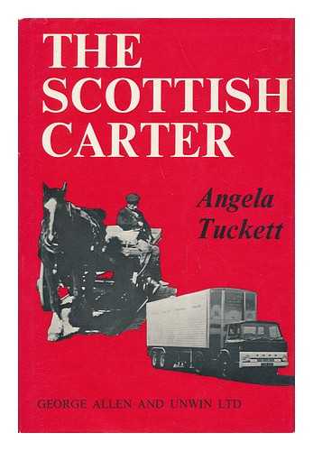 TUCKETT, ANGELA - The Scottish Carter : the History of the Scottish Horse and Motormen's Association, 1898-1964, by Angela Tuckett ; Foreword by Alexander H. Kitson