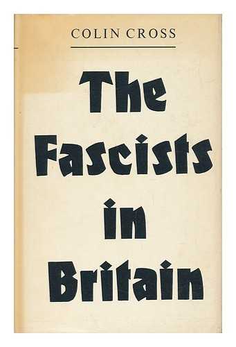 CROSS, COLIN - The Fascists in Britain