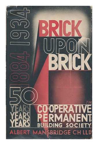 MANSBRIDGE, ALBERT (1876-1952) - Brick Upon Brick, by Albert Mansbridge