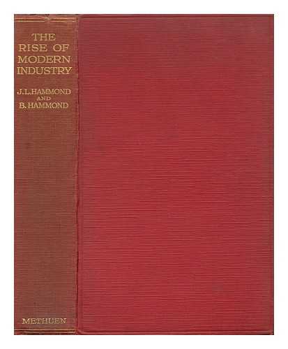 HAMMOND, J. L. (JOHN LAWRENCE). BARBARA HAMMOND - The Rise of Modern Industry