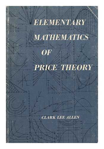 Allen, Clark Lee - Elementary Mathematics of Price Theory