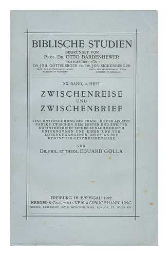 GOLLA, EDUARD - Zwischenreise Und Zwischenbrief. Eine Untersuchung Der Frage, Ob Der Apostel Paulus Zwischen Dem Ersten Und Zweiten Korintherbrief Eine Reise Nach Korinth Unternommen Und Einen Uns Verlorengegangenen Brief an Die Korinther Geschrieben Habe