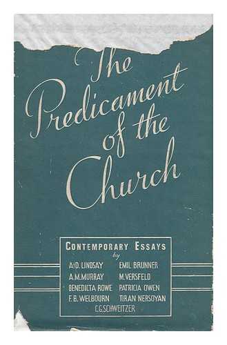 LINDSAY, A. D. EMIL BRUNNER. PATRICIA OWEN [ET AL] - The Predicament of the Church / Contemporary Essays by A. D. Lindsay, A. M. [Or Rather, A. H. ] Murray [And Others]